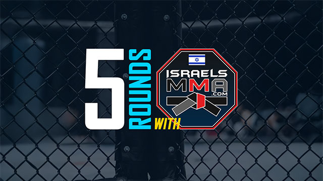 5 Rounds With IsraelsMMA.com